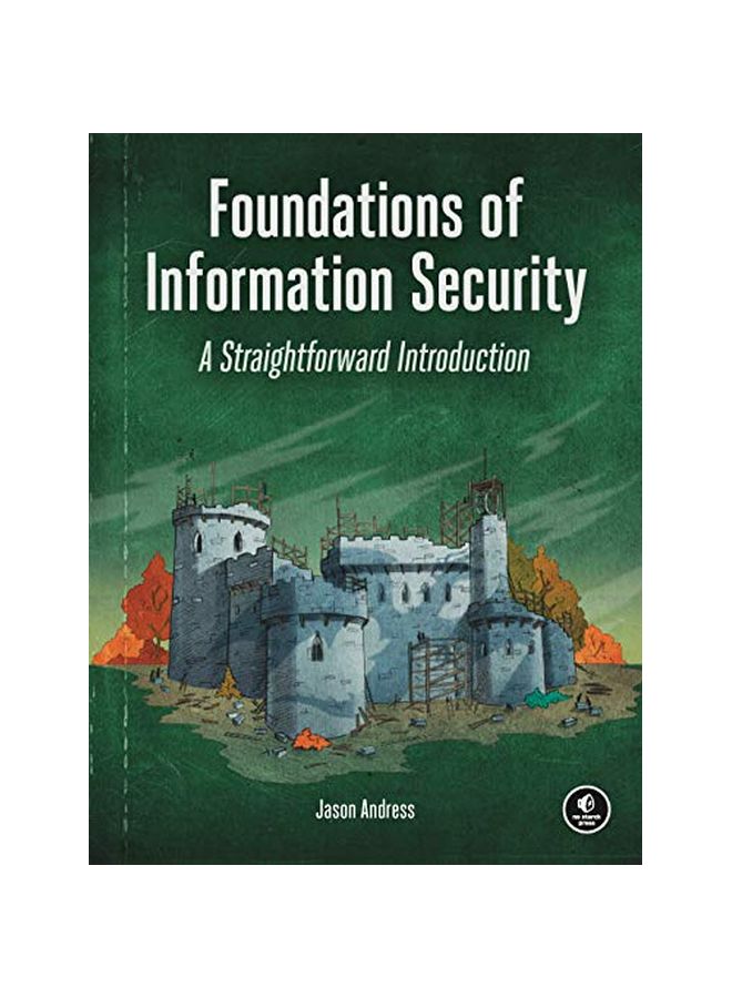 Foundations Of Information Security: A Straightforward Introduction