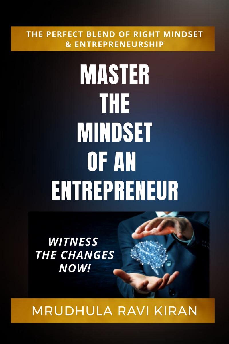 MASTER THE MINDSET OF AN ENTREPRENEUR : THE PERFECT BLEND OF RIGHT MINDSET & ENTREPRENEURSHIP