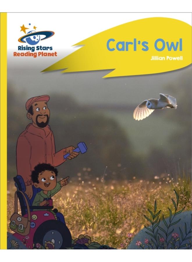 Reading Planet - Carl's Owl - Yellow Plus: Rocket Phonics 