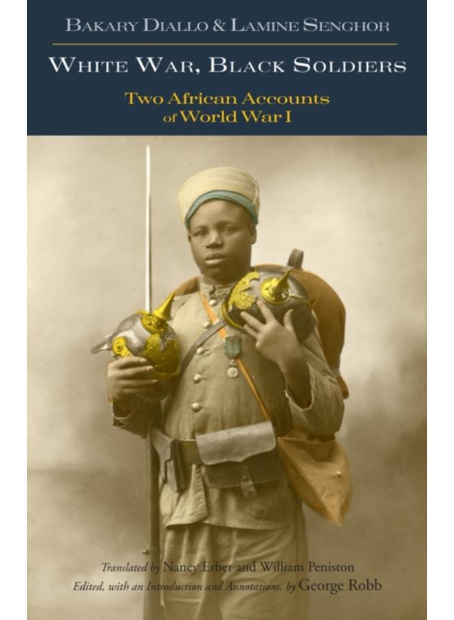 White War, Black Soldiers : Two African Accounts of World War I 