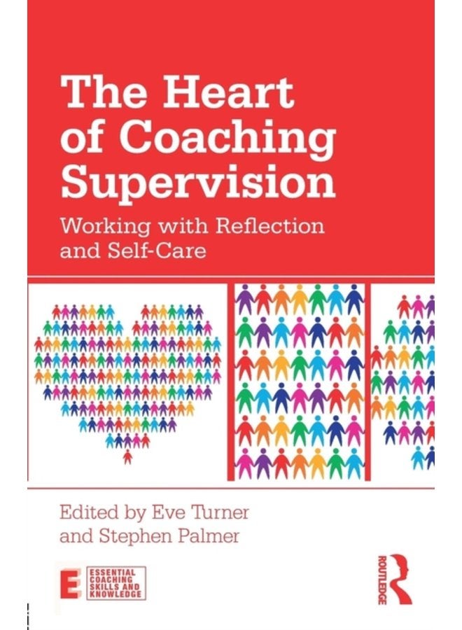 The Heart of Coaching Supervision Working with Reflection and Self Care - Paperback