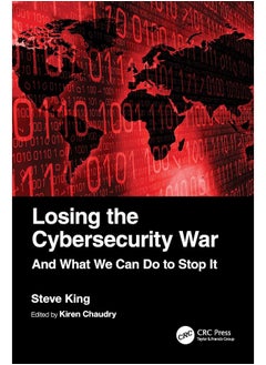 Losing the Cybersecurity War: And What We Can Do to Stop It 