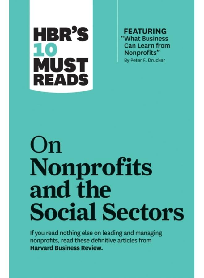 HBR's 10 Must Reads on Nonprofits and the Social Sectors (featuring "What Business Can Learn from Nonprofits" by Peter F. Drucker) 