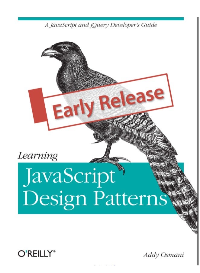 Learning JavaScript Design Patterns: A Comprehensive Guide for JavaScript & jQuery Developers - Image 1