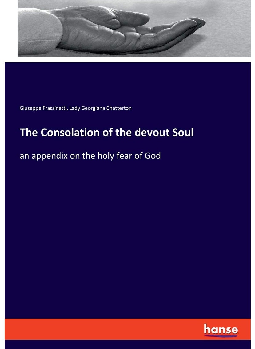The Consolation of the devout Soul: an appendix on the holy fear of God