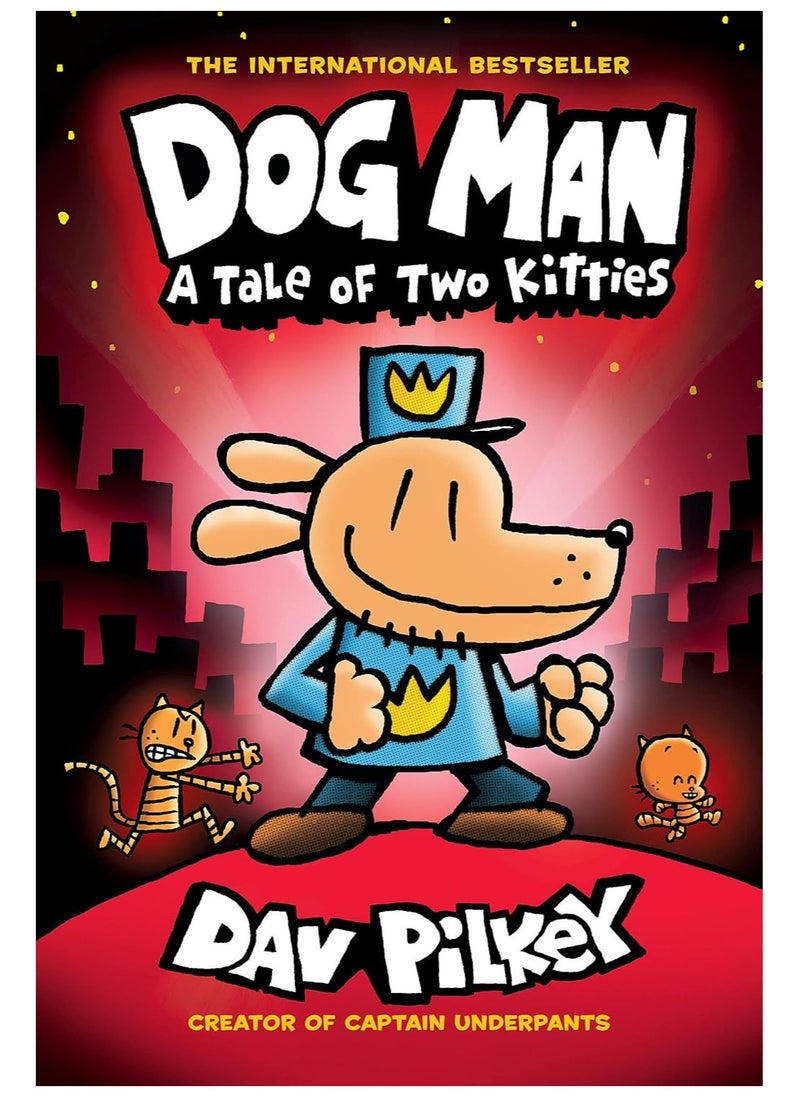 Dog Man: A Tale of Two Kitties: A Graphic Novel (Dog Man 3): From the Creator of Captain Underpants 