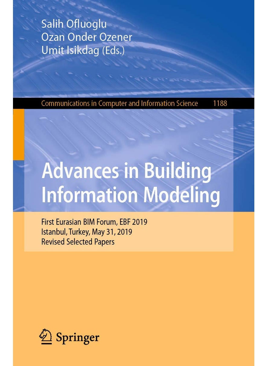 Advances in Building Information Modeling: First Eurasian BIM Forum, EBF 2019, Istanbul, Turkey, May 31, 2019, Revised Selected Papers 