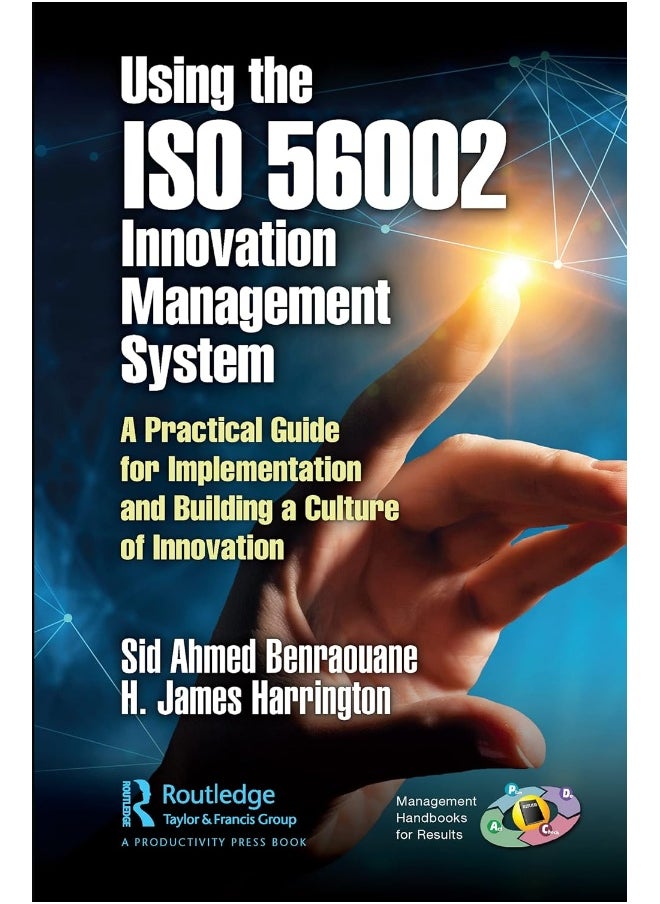 CRC Press Using the ISO 56002 Innovation Management System: A Practical Guide for Implementation and Building a Culture of Innovation 