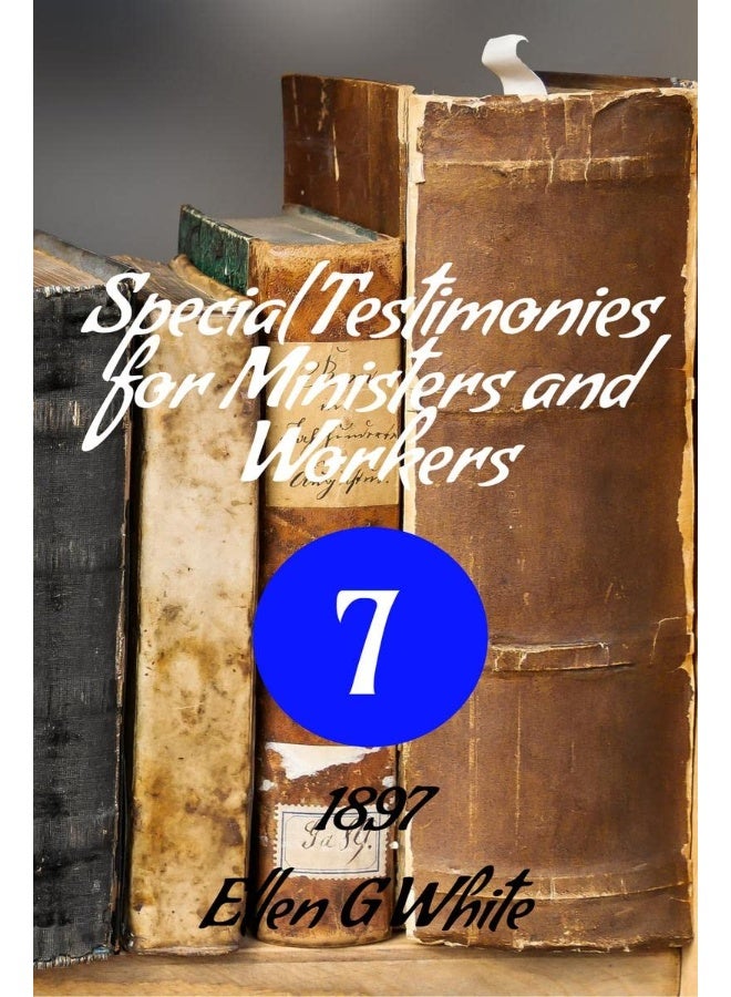 Special Testimonies for Ministers and Workers-No. 7 (1897)