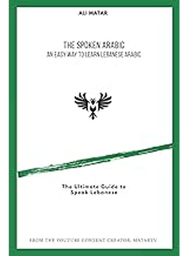 The Spoken Arabic An Easy Way To Learn Lebanese Arabic By Matar, Ali Paperback