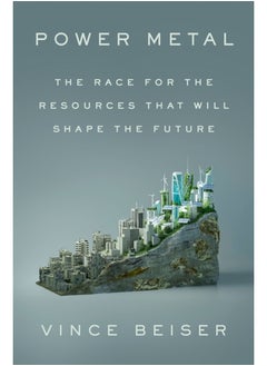 Power Metal: The Race for the Resources That Will Shape the Future