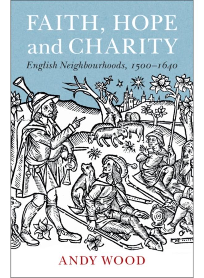 Faith, Hope and Charity : English Neighbourhoods, 1500???1640 