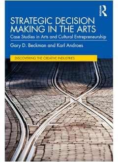 Strategic Decision Making in the Arts: Case Studies in Arts and Cultural Entrepreneurship - pzsku/ZA82465D4AEB8F82A7099Z/45/_/1740557185/ff780f54-a764-4dc9-8495-60efffa439d0