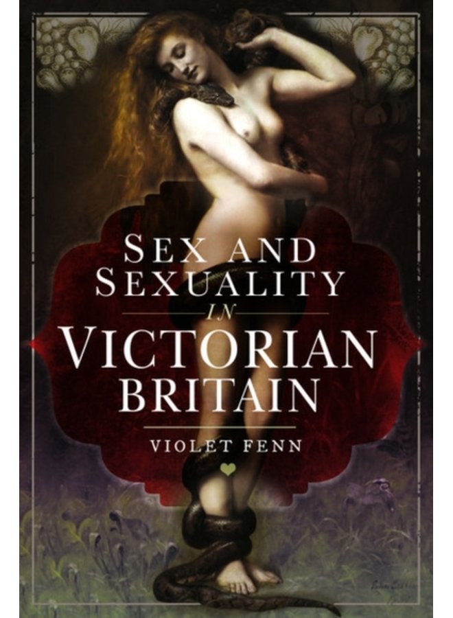 Sex and Sexuality in Victorian Britain - Hardback