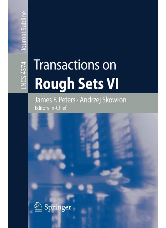 Transactions on Rough Sets VI: Commemorating Life and Work of Zdislaw Pawlak, Part I