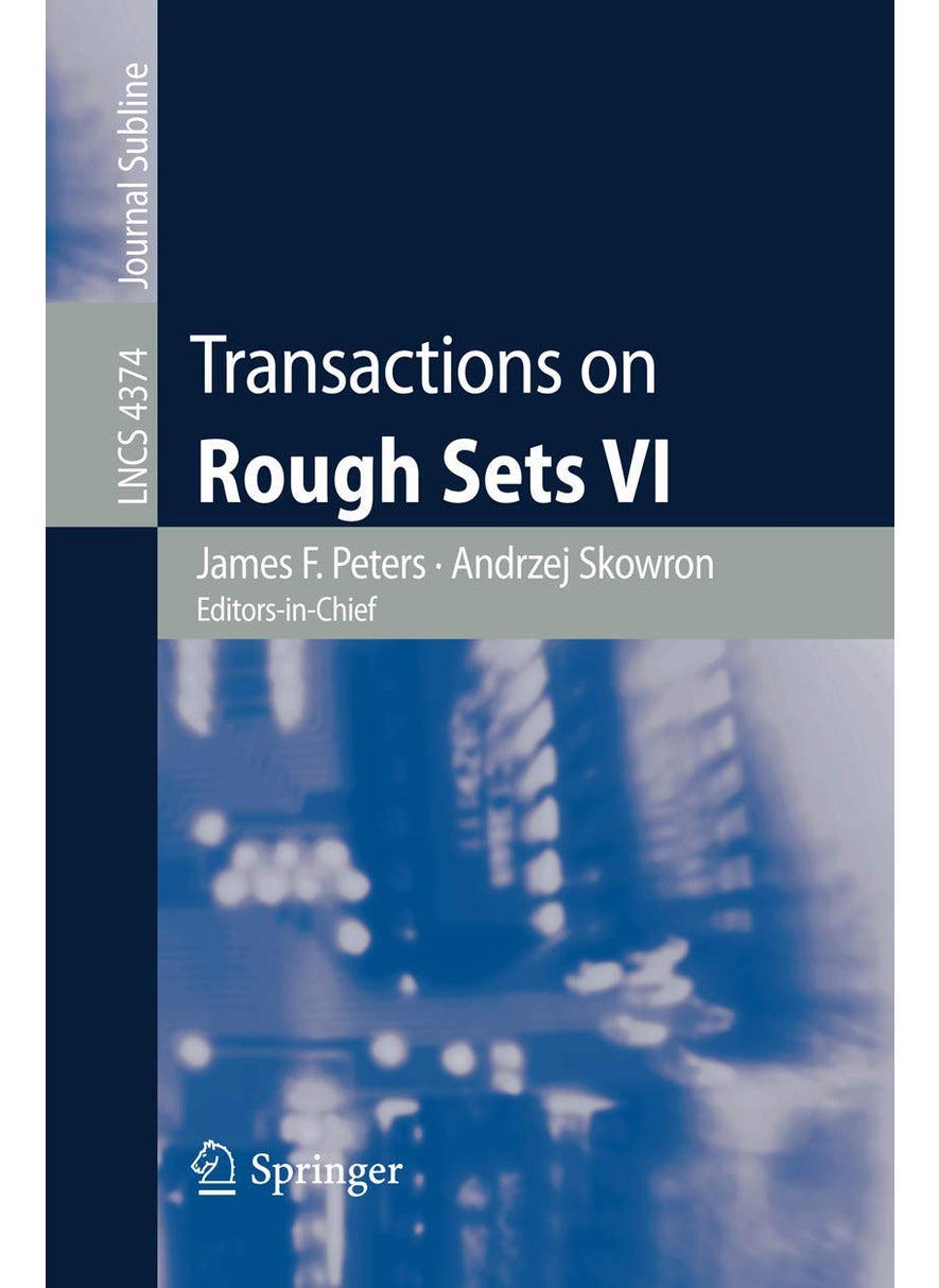 Transactions on Rough Sets VI: Commemorating Life and Work of Zdislaw Pawlak, Part I 