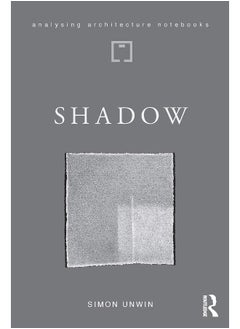Routledge Shadow: the architectural power of withholding light 