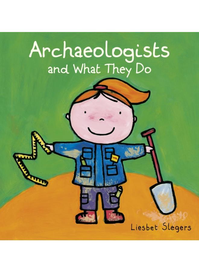Archeologists and what they do