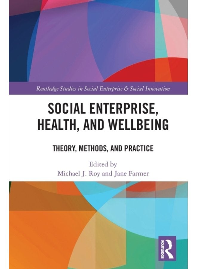 Social Enterprise Health and Wellbeing Theory Methods and Practice - Paperback
