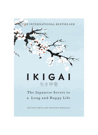 Ikigai: The Japanese Secret To A Long And Happy Life