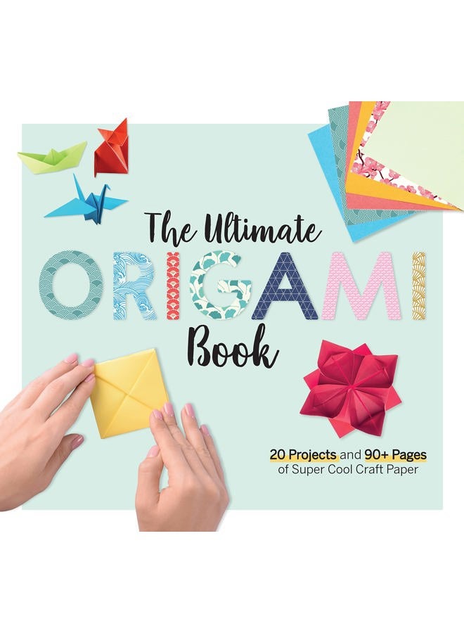 The Ultimate Origami Book: 20 Projects and 184 Pages of Super Cool Craft Paper