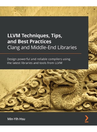LLVM Techniques, Tips, and Best Practices Clang and Middle-End Libraries: Design powerful and reliable compilers using the latest libraries and tools from LLVM - pzsku/ZA841C8EBD07F3B3FDBEFZ/45/1748329219/1c6f923d-0ce5-492e-b976-835193a27940