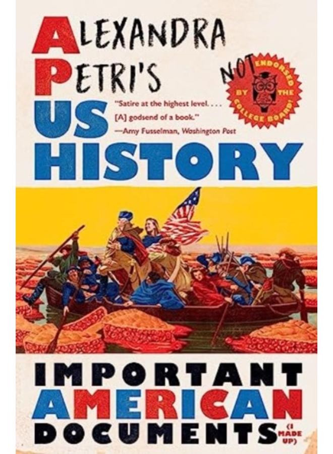 Alexandra Petri's US History : Important American Documents (I Made Up) 