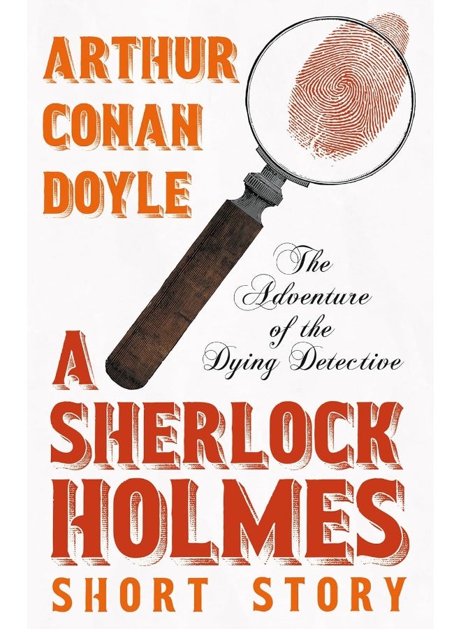 The Adventure of the Dying Detective - A Sherlock Holmes Short Story