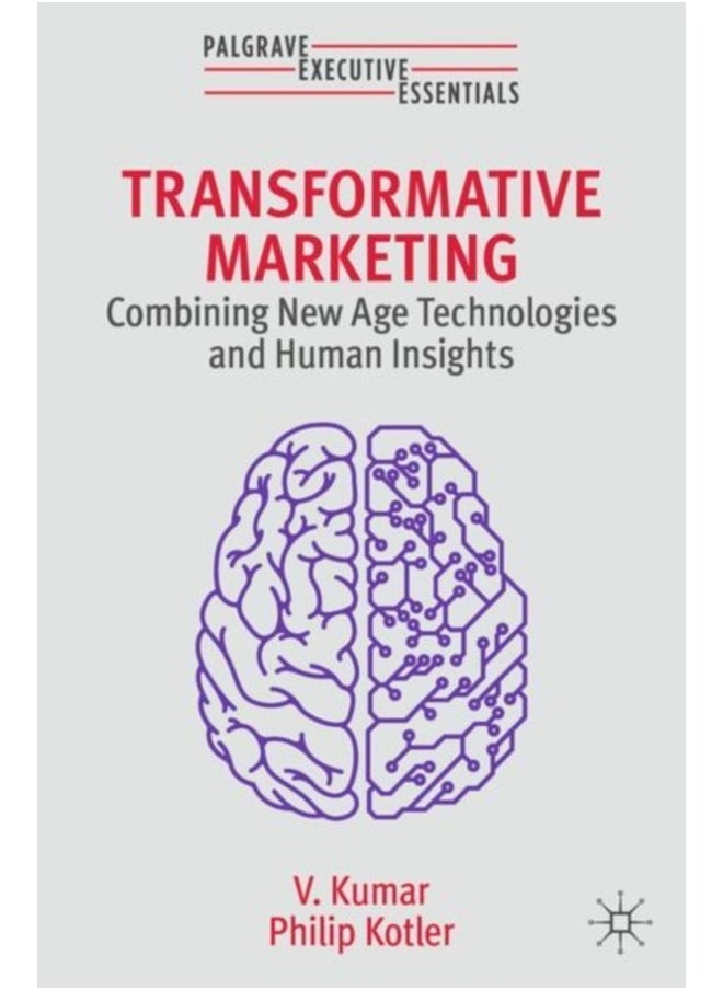 Transformative Marketing : Combining New Age Technologies and Human Insights 
