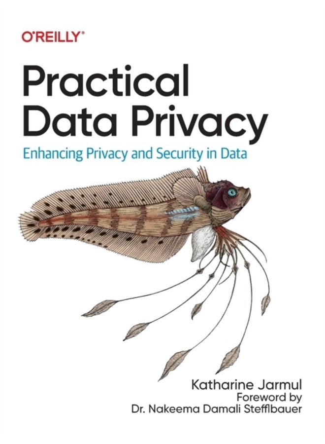 Practical Data Privacy Enhancing Privacy and Security in Data - Paperback