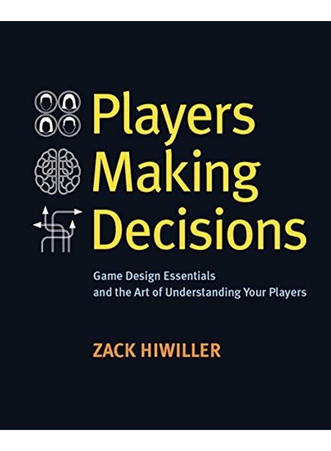 Players Making Decisions: Game Design Essentials and the Art of Understanding Your Players - Image 1