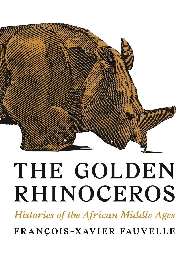 Princeton University Press The Golden Rhinoceros: Histories of the African Middle Ages