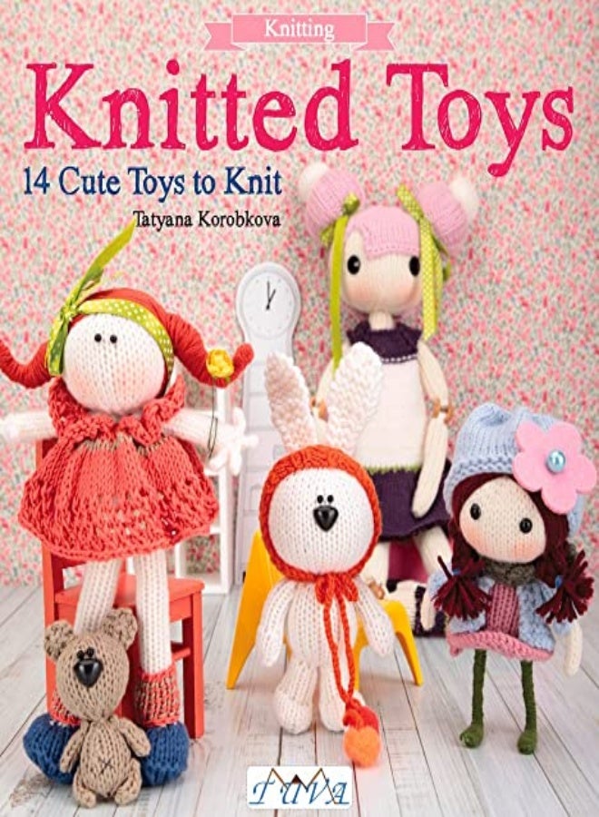 Knitted Toys 14 Cute Toys To Knit by Korobkova, Tatyana Paperback