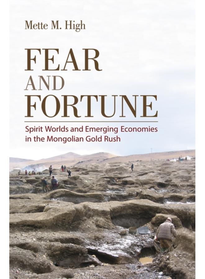 Fear and Fortune : Spirit Worlds and Emerging Economies in the Mongolian Gold Rush