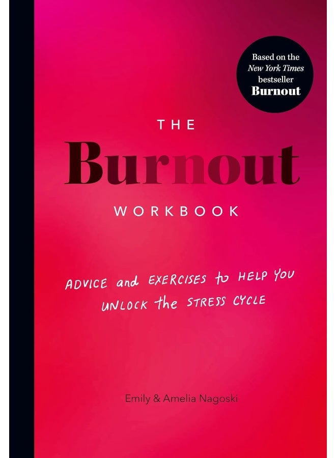The Burnout Workbook: Advice and Exercises to Help You Unlock the Stress Cycle