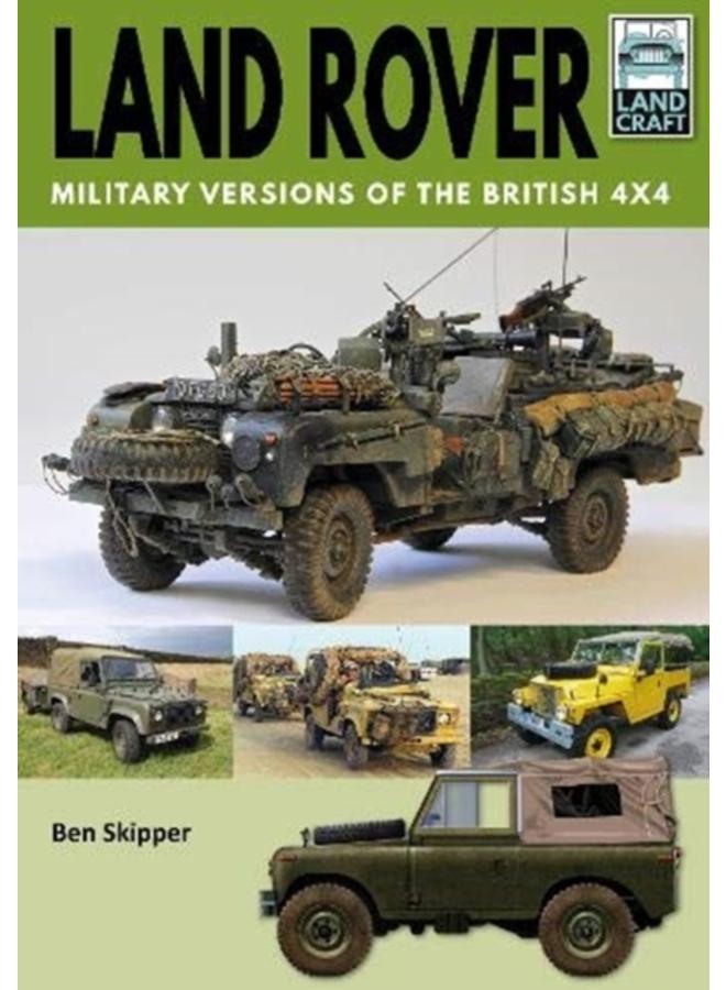 Land Rover: Military Versions of the British 4x4 