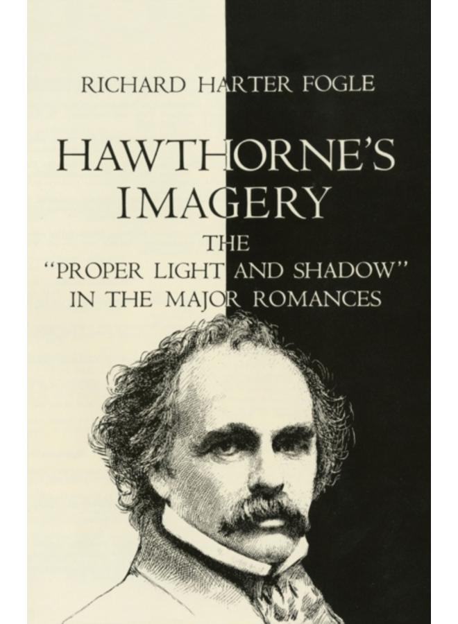 Hawthorne's Imagery : The ""Proper Light and Shadow"" in the Major Romances 