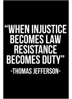 Independently Published When Injustice Becomes Law Resistance Becomes Duty -Thomas Jefferson-  - Image 1