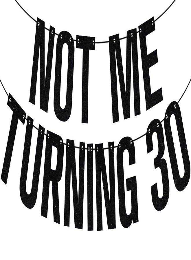 ZACHAKO Black Glitter Not Me Turning 30 Banner, Happy 30th Birthday/Cheers to 30 Years, Funny 30th Birthday Anniversary Party Decorations Supplies - Image 1