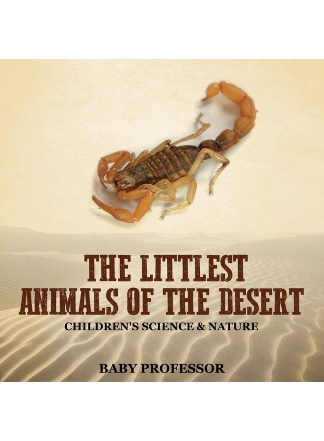 The Littlest Animals of the Desert Children s Science Nature - Paperback