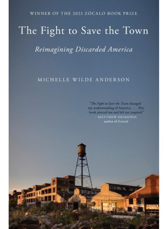 The Fight to Save the Town : Reimagining Discarded America 