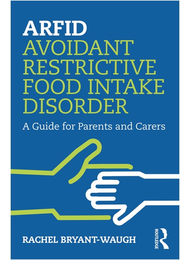 ARFID Avoidant Restrictive Food Intake Disorder: A Guide for Parents and Carers 