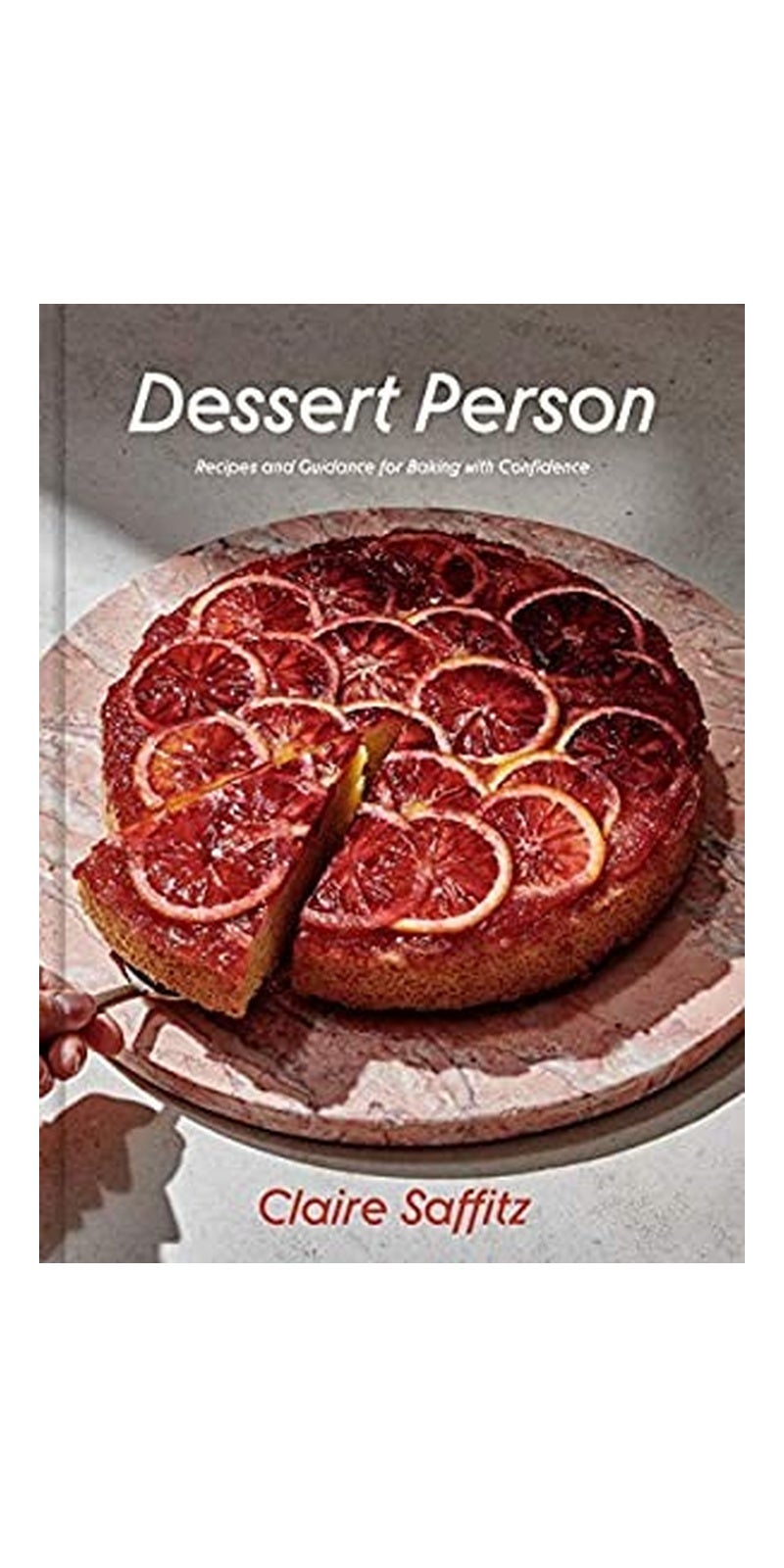 Dessert Person: Recipes and Guidance for Baking with Confidence