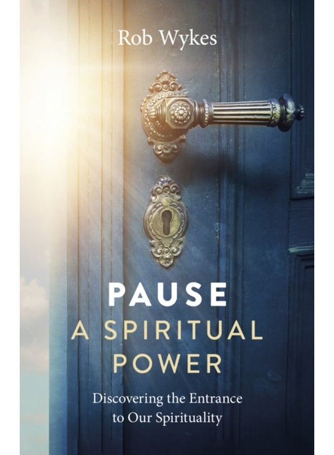 Pause A Spiritual Power Discovering the Entrance to Our Spirituality - Paperback