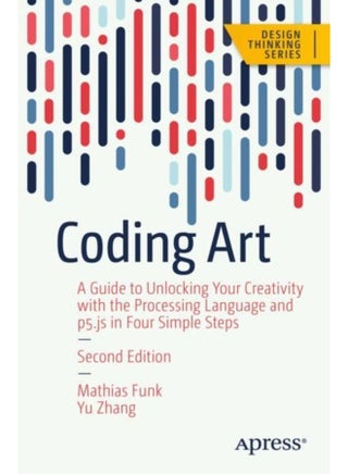 Coding Art A Guide to Unlocking Your Creativity with the Processing Language and p5 js in Four Simple Steps - Paperback - pzsku/ZA88FF315046764B21BF1Z/45/1760788230/86cd8a20-fc5d-42d6-8307-9145d356868e