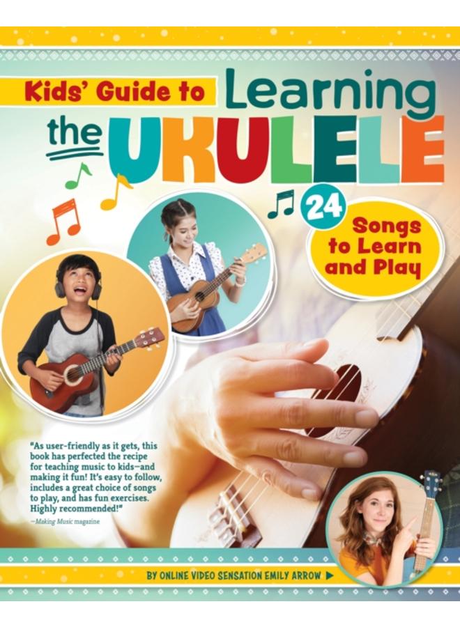 Kids Guide to Learning the Ukulele : 25 Songs to Learn and Play for Kids