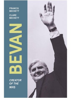 Bevan: Creator of the Nhs 