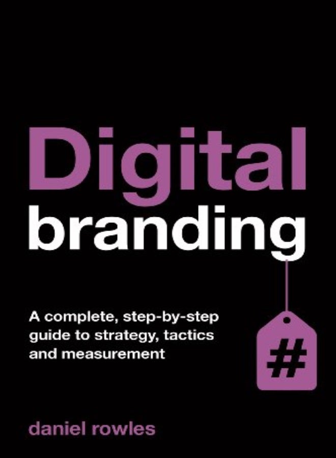 Digital Branding: A Complete Step-by-Step Guide to Strategy, Tactics and Measurement