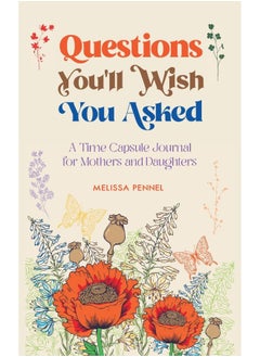 Questions You'll Wish You Asked: A Time Capsule Journal for Mothers and Daughters - pzsku/ZA89ED2BAC65DFD462408Z/45/_/1737493956/1b713096-1bed-4f5b-bc9c-2c2c49c94cc9