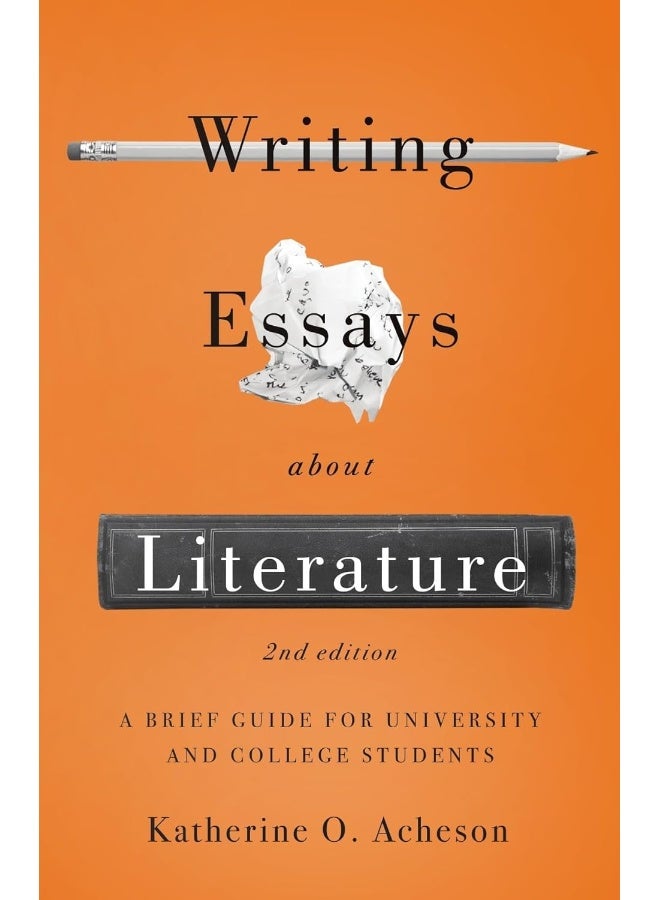 Writing Essays About Literature: A Brief Guide for University and College Students